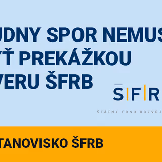 Súdny spor nemusí byť prekážkou úveru zo ŠFRB